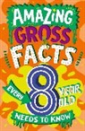 Caroline Rowlands, Steve James - Amazing Facts Every Kid Needs to Know