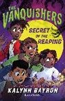 Kalynn Bayron - The Vanquishers: Secret of the Reaping