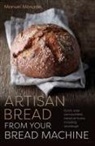 Manuel Monade - Artisan Bread From Your Bread Machine