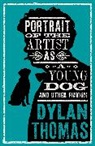 Dylan Thomas - Portrait Of The Artist As A Young Dog and Other Fiction