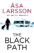 197 Larsson, Asa Larsson, Åsa Larsson,  sa - The Black Path - The Arctic Murders - A gripping and atmospheric murder mystery