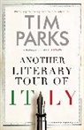 Tim Parks - Another Literary Tour of Italy