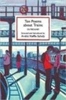 Andre Naffis-Sahely - Ten Poems about Trains