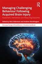 Nick Worthington Alderman, Nick Alderman, Andrew Worthington, Worthington Andrew - Managing Challenging Behaviour Following Acquired Brain Injury