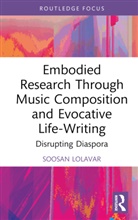 Soosan Lolavar - Embodied Research Through Music Composition and Evocative Life-Writing