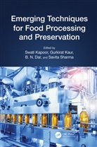 Swati Kapoor, Swati (Punjab Agricultural University) Kau Kapoor, B. N. Dar, B. N. (Islamic University of Science &amp; Technology Dar, Swati Kapoor, Swati (Punjab Agricultural University) Kapoor... - Emerging Techniques for Food Processing and Preservation
