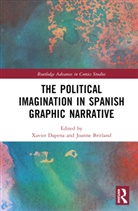 Xavier (Iowa State University Dapena, Joanne Britland, Joanne (Framingham State University Britland, Xavier Dapena, Xavier (Iowa State University Dapena - Political Imagination in Spanish Graphic Narrative