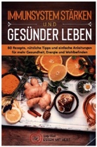Lilly Koch, Lilly Koch - IMMUNSYSTEM STÄRKEN UND GESÜNDER LEBEN