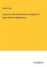 Gabriel Lamé - Lecons sur les coordonnees curvilignes et leurs diverses applications
