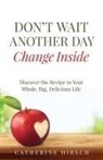 Catherine Hirsch - Don't Wait Another Day Change Inside