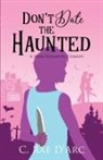 C. Rae D'Arc - Don't Date the Haunted