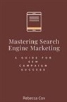 Rebecca Cox - Mastering Search Engine Marketing