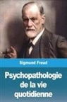 Sigmund Freud - Psychopathologie de la vie quotidienne