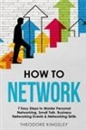 Theodore Kingsley - How to Network