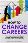Theodore Kingsley - How to Change Careers