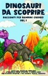 Storie Meravigliose - Dinosauri da scoprire, Racconti per bambini curiosi Vol.1