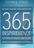 Stefanie Stanke - Im Einklang mit dem Universum 365 Inspirierende Affirmationen um deine Manifestations-kraft zu entfesseln
