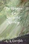 A. A. Garofalo - The Horrors of a Successful Marriage