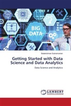 Balakrishnan Subramanian - Getting Started with Data Science and Data Analytics