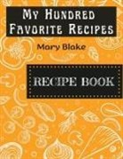 Mary Blake - My Hundred Favorite Recipes