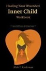 Klish T. Kinderman - Healing Your Wounded Inner Child Workbook