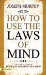 Joseph Murphy - How to Use The Laws of Mind
