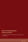 Global Healing - Reversing Relapsing Polychondritis The Raw Vegan Detoxification & Regeneration Workbook for Curing Patients