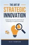 Alex Thompson - The Art of Strategic Innovation
