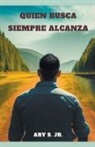 Ary Jr. S. - Quien Busca Siempre Alcanza