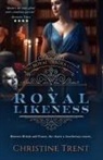 Christine Trent - A Royal Likeness
