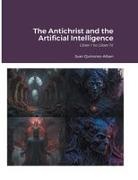 Juan Quinonez-Alban - The Antichrist and the Artificial Intelligence (Liber I to Liber IV)
