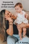 C. P. Kumar - Empowering Single Mothers on their Journey