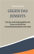 Thomas Franzen - Gegen das Jenseits: