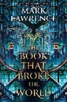 Mark Lawrence - The Book That Broke the World
