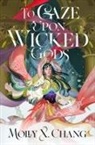 Molly X Chang, Molly X. Chang - To Gaze Upon Wicked Gods