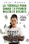 Coral Mujaes - La fórmula para ganar tu primer millón de dólares / How to Earn Your First Milli on: Capitalize on Your Talents to Reach Your Goals