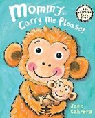 Jane Cabrera - Mommy, Carry Me Please!