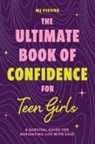 M. J. Fievre, M.J. Fievre - The Ultimate Book of Confidence for Teen Girls