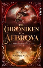 Nicole Knoblauch - Die Chroniken von Aebrova  - Das Vermächtnis der Alten