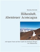 Mareike Schmidt - Höhenluft. Abenteuer Aconcagua