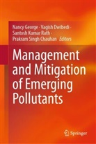 Prakram Chauhan, Prakram Singh Chauhan, Vagish Dwibedi, Nancy George, Santosh Kumar Rath et al, Santosh Rath... - Management and Mitigation of Emerging Pollutants