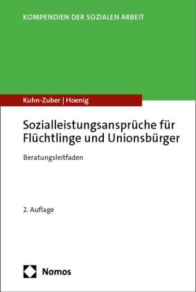 Ragnar Hoenig, Gabriele Kuhn-Zuber - Sozialleistungsansprüche für Flüchtlinge und Unionsbürger - Beratungsleitfaden