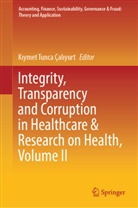 Kiymet Tunca Çal&amp;305;yurt, K¿ymet Tunca Çal¿yurt, Kiymet Tunca Caliyurt, Kiymet Tunca Çaliyurt, Kiymet Tunca Caliyurt, Kiymet Tunca Çaliyurt - Integrity, Transparency and Corruption in Healthcare & Research on Health, Volume II