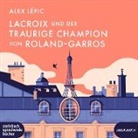 Alex Lépic, Felix von Manteuffel - Lacroix und der traurige Champion von Roland-Garros, 1 Audio-CD, MP3 (Audio book)