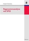 Christian F. G. Schendera, Christian FG Schendera - Regressionsanalyse mit SPSS