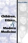 Richard B Miller, Richard B. Miller - Children, Ethics, and Modern Medicine
