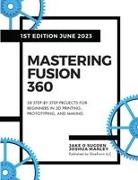 Joshua Manley, Jake O Sugden - Mastering Fusion 360