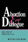 Ruth Colker - Abortion and Dialogue