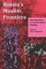 Dale F. Eickelman, Dale F. Eickelman - Russia''s Muslim Frontiers