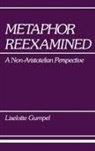 Liselotte Gumpel - Metaphor Reexamined: A Non-Aristotelian